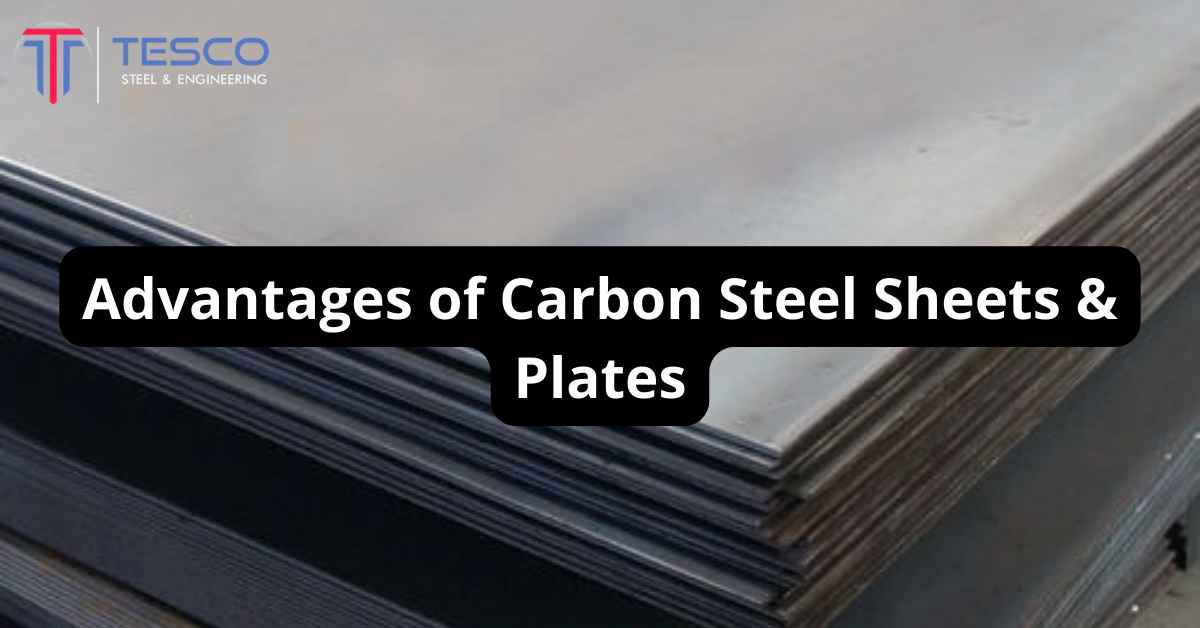 Advantages of Carbon Steel Sheets & Plates
