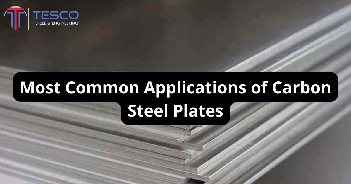 Most Common Applications of Carbon Steel Plates